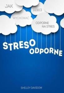 Stresoodporne Jak wychowa dzieci odporne na stres - 2824387970