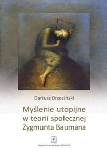 Mylenie utopijne w teorii spoecznej Zygmunta Baumana - 2824388005