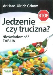 Jedzenie czy trucizna Niewiadomo zabija - 2824388175