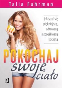 Pokochaj swoje ciao Jak sta si pikniejsz zdrowsz i szczliwsz kobiet - 2824388223