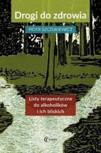 Drogi do zdrowia Listy terapeutyczne do alkoholikw i ich bliskich - 2824388358