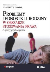 Problemy jednostki i rodziny w obszarze stosowania prawa Aspekty psychologiczne