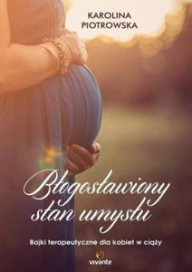 Bogosawiony stan umysu Bajki terapeutyczne dla kobiet w ciy - 2824388731