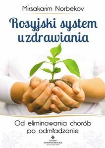 Rosyjski system uzdrawiania Od eliminowania chorb po odmadzanie - 2824388785