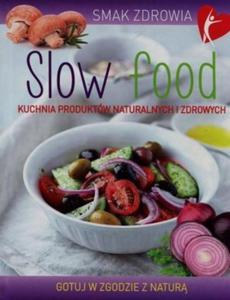 Slow food Kuchnia produktw naturalnych i zdrowych - 2824388792