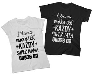 Zestaw koszulek dla Mamy i Taty komplet 2 szt. Mam Ojcem moze by kady super Mam Tat tylko Ty - 2870338788