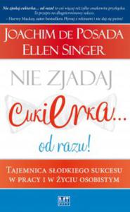 Nie zjadaj cukierka...od razu! Tajemnica sodkiego sukcesu w pracy i w yciu osobistym - 2829728454