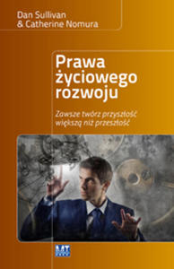 Prawa yciowego rozwoju. Zawsze twórz przyszo wiksz ni przeszo