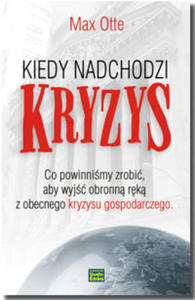 Kiedy nadchodzi kryzys. Co powinnimy zrobi, aby wyj obronn rk z obecnego kryzysu gospodarczego - 2829728852