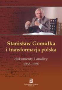 STANISAW GOMUKA I TRANSFORMACJA POLSKA