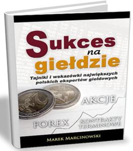 Sukces na giedzie. Tajniki i wskazwki najwikszych polskich ekspertw giedowych - 2829729018