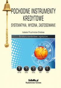 Pochodne instrumenty kredytowe. Systematyka, wycena, zastosowanie. Struktury standardowe i egzotyczne - 2829729091