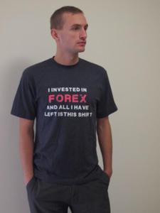 T-shirt: "I invested in Forex and all I have left ..." - 2829729258