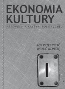 Ekonomia kultury. Przewodnik Krytyki Politycznej - 2829729279