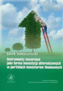 INSTRUMENTY TOWAROWE JAKO FORMA INWESTYCJI ALTERNATYWNYCH W PORTFELACH INWESTORW FINANSOWYCH - 2829729374