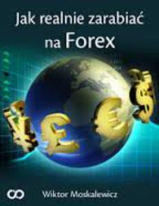 Jak realnie zarabia na Forex - ebook - 2829729431