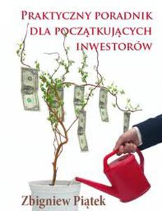 Praktyczny poradnik dla pocztkujcych inwestorw - ebook - 2829729436