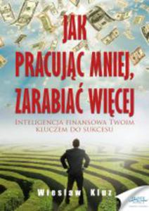 Jak pracujc mniej, zarabia wicej - ebook - 2829729470