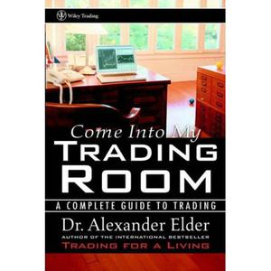 Come Into My Trading Room: A Complete Guide to Trading - 2829728370