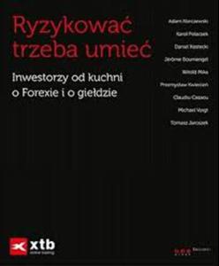 Ryzykowa trzeba umie. Inwestorzy od kuchni o Forexie i o giedzie - 2829729495