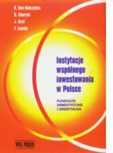 Instytucje wsplnego inwestowania w Polsce. Fundusze inwestycyjne i emerytalne - 2829728215