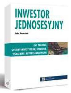 Inwestor jednosesyjny - Day trading: systemy inwestycyjne, strategie, wskaniki i metody analityczne - 2829728243