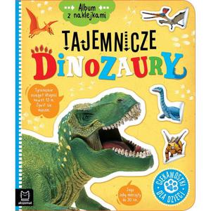 Ksika Album z naklejkami. Tajemnicze dinozaury. Ciekawostki dla dzieci - 2878901790