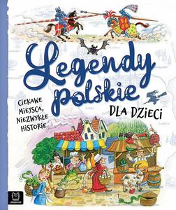 Ksieczka Legendy polskie dla dzieci. Ciekawe miejsca, niezwyke historie - 2878902987