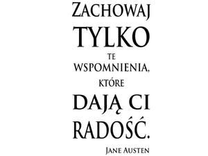 naklejka na cian Zachowaj tylko te wspomnienia, które daj Ci rado 1 naklejka na cian