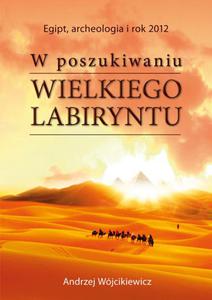 W poszukiwaniu Wielkiego Labiryntu, Andrzej Wjcikiewicz - 2822817015