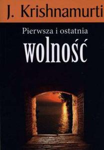 Pierwsza i ostatnia wolno, J. Krishnamurti - 2822818108