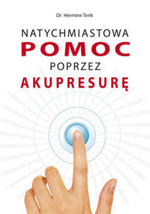 Natychmiastowa pomoc poprzez akupresur, dr Hermine Tenk - 2822818166