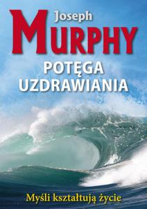 Potga uzdrawiania, Joseph Murphy - 2822818295