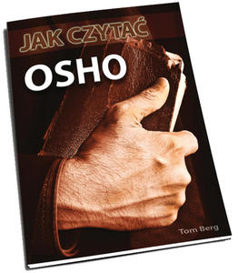 Jak czyta OSHO. Przewodnik po wykadach najwikszego mistyka XX wieku, Tom Berg - 2822817069