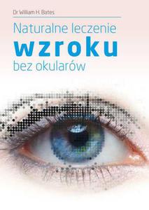 Naturalne leczenie wzroku bez okularw, dr William H. Bates - 2822816732