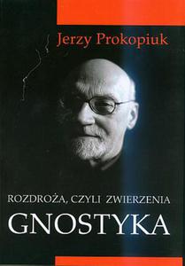 Rozdroa, czyli zwierzenia gnostyka, Jerzy Prokopiuk - 2822816749