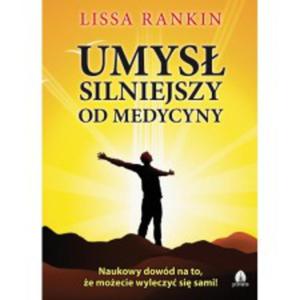 Umys silniejszy od medycyny - Lissa Rankin (KSIKA) - 2847620064
