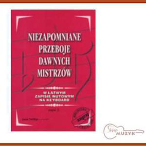 NIEZAPOMNIANE PRZEBOJE DAWNYCH MISTRZW CZ.2 - 2832617549