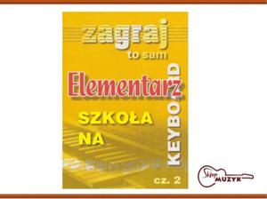 SZKOA NA KEYBOARD - Elementarz cz. 2, Zagraj to sam - 2832618499