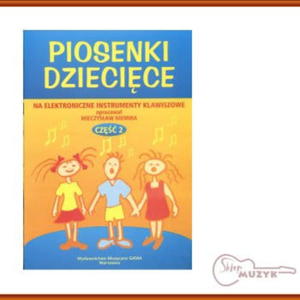 Piosenki dziecice na elektroniczne instrumenty klawiszowe. Cz. 2 Niemira - 2832617163