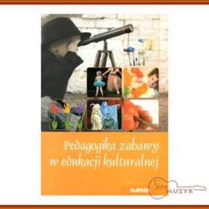 Pedagogika zabawy w edukacji kulturalnej, E. Kdzior-Niczyporuk - 2832617493