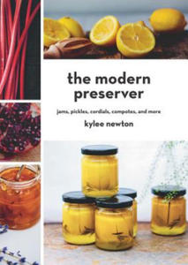 Modern Preserver - Jams, Pickles, Cordials, Compotes, and More - 2875913307