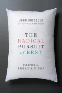 Radical Pursuit of Rest - Escaping the Productivity Trap - 2854476405