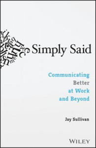 Simply Said: Communicating Better at Work and Beyond - 2864352733