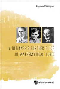 Beginner's Further Guide To Mathematical Logic, A - 2867112934