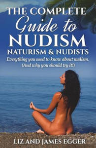 Complete Guide to Nudism, Naturism and Nudists - 2867127115