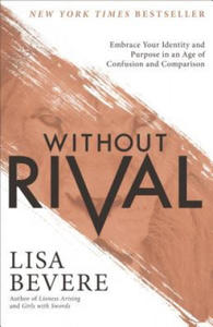 Without Rival - Embrace Your Identity and Purpose in an Age of Confusion and Comparison - 2850774961