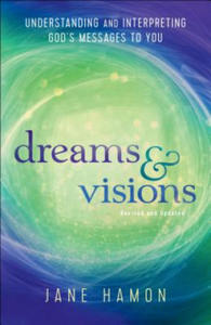 Dreams and Visions - Understanding and Interpreting God`s Messages to You - 2866529058