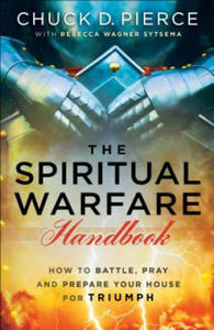 Spiritual Warfare Handbook - How to Battle, Pray and Prepare Your House for Triumph - 2878076301