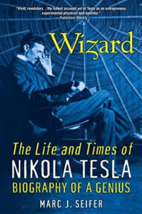 Wizard: The Life And Times Of Nikola Tesla - 2877287438